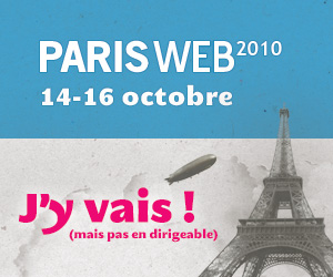 Paris-Web 2010, j’y vais ! (du 14 au 16 octobre).